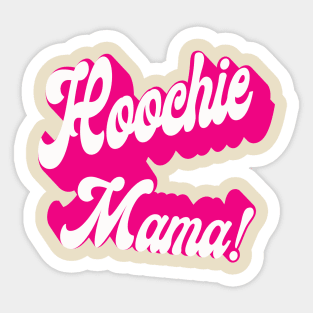 Hoochie Mama! Sticker